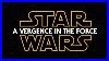 Star Wars A Vergence In The Force Episodes I III Fanedit
